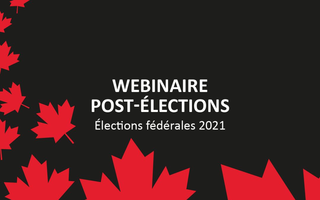 [WEBINAIRE] Les élections fédérales de 2021 : Que s’est-il passé et que se passera-t-il?